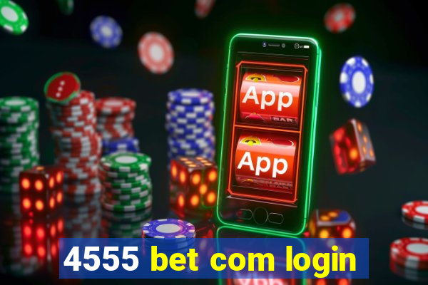 4555 bet com login